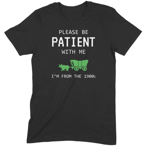 "Be Patient With Me" Premium Midweight Ringspun Cotton T-Shirt - Mens/Womens Fits